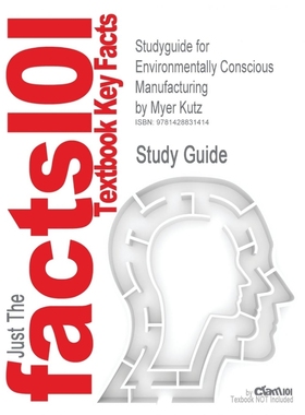 按需印刷Studyguide for Environmentally Conscious Manufacturing by Kutz, Myer, ISBN 9780471726371[9781428831414]