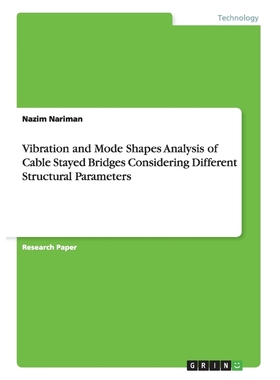 预订Vibration and Mode Shapes Analysis of Cable Stayed Bridges Considering Different Structural Paramete