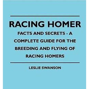 Complete Racing Homer Guide And Homers For 9781445516332 Breeding Secrets Flying Facts 按需印刷Racing The