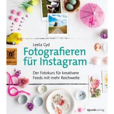预订不退不换德语 Fotografieren für Instagram:Der Fotokurs für kreativere Feeds mit mehr Reichweite