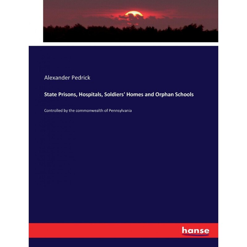 按需印刷不退不换State Prisons, Hospitals, Soldiers  Homes and Orphan Schools[9783337124748]