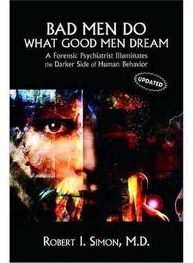预订Bad Men Do What Good Men Dream:A Forensic Psychiatrist Illuminates the Darker Side of Human Behavior