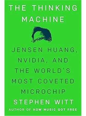 预售[2025新书]The Thinking Machine: Jensen Huang, Nvidia, and the World’s Most Coveted Microchip