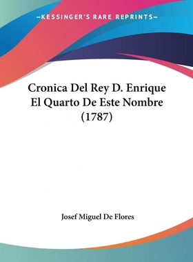 按需印刷Cronica Del Rey D. Enrique El Quarto De Este Nombre (1787)[9781104639051]