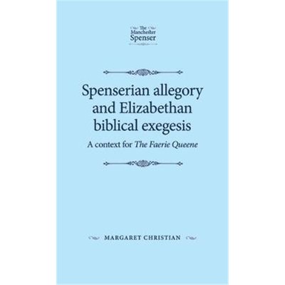 预订Spenserian Allegory and Elizabethan Biblical Exegesis:A Context for the Faerie Queene