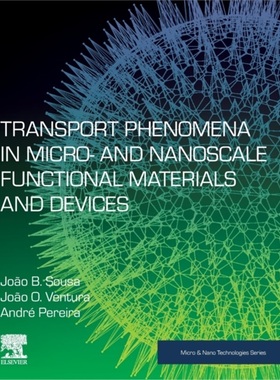 预订Transport Phenomena in Micro- and Nanoscale Functional Materials and Devices[9780323460972]