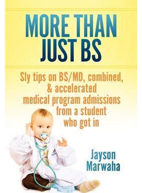 预订不退不换More Than Just Bs:Sly Tips on Bs/MD, Combined & Accelerated Medical Program Admissions from a Student Who Go