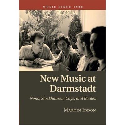 按需印刷不退不换New Music at Darmstadt:Nono, Stockhausen, Cage, and Boulez[9781107480018]