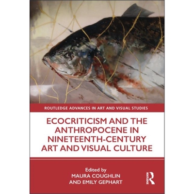 按需印刷不退不换图书Ecocriticism and the Anthropocene in Nineteenth-Century Art and Visual Culture[9780367180287]