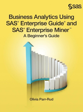 按需印刷不退不换Business Analytics Using SAS Enterprise Guide and SAS Enterprise Miner[9781612907833]