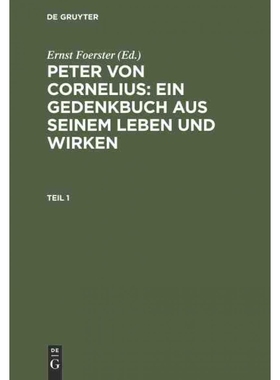 按需印刷DEG Peter von Cornelius: Ein Gedenkbuch aus seinem Leben und Wirken. Teil 1[9783111207520]