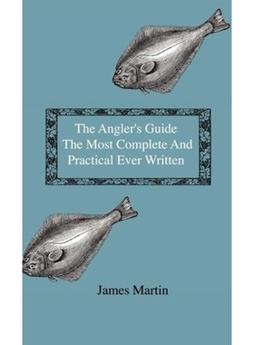 按需印刷  The Angler's Guide - The Most Complete And Practic