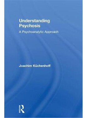按需印刷不退不换Understanding Psychosis:A Psychoanalytic Approach[9781138494664]
