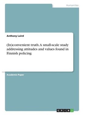 预订不退不换(In)convenient truth. A small-scale study addressing attitudes and values found in Finnish policing