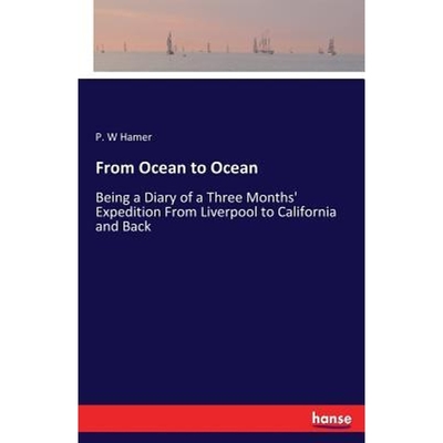 预订From Ocean to Ocean:Being a Diary of a Three Months' Expedition From Liverpool to California and Back
