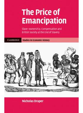 按需印刷不退不换The Price of Emancipation:Slave-Ownership, Compensation and British Society at the End of Slavery[978052