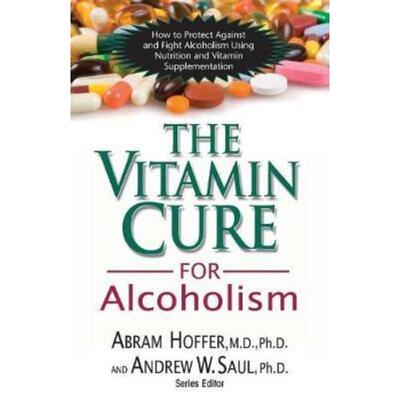 预订Vitamin Cure for Alcoholism:How to Protect Against and Fight Alcoholism Using Nutrition and Vitamin Supplementation