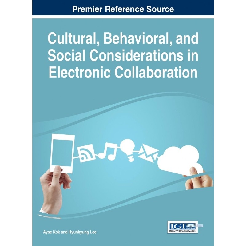 按需印刷不退不换Cultural, Behavioral, and Social Considerations in Electronic Collaboration[9781466695566]