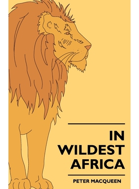 按需印刷不退不换  In Wildest Africa - The Record Of A Hunting And Ex