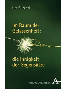 预订【德语】Im Raum der Gelassenheit: die Innigkeit der Gegensätze: