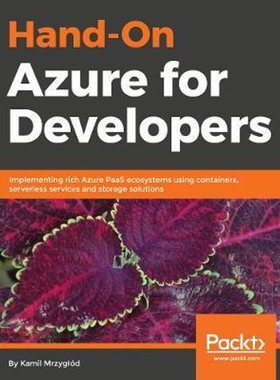 按需印刷不退不换Hands-On Azure for Developers[9781789340624]