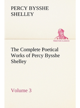 按需印刷The Complete Poetical Works of Percy Bysshe Shelley - Volume 3[9783849156008]