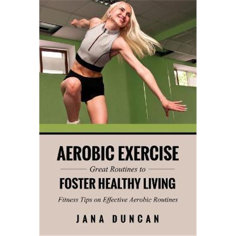 按需印刷Aerobic Exercise:Great Routines to Foster Healthy Living[9781630225681]