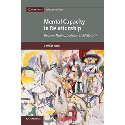 按需印刷Mental Capacity in Relationship:Decision-Making, Dialogue, and Autonomy[9781316615706]