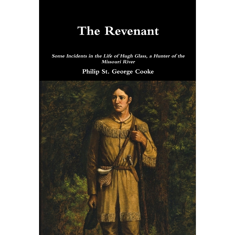 按需印刷The Revenant- Some Incidents in the Life of Hugh Glass, a Hunter of the Missouri River[9781329848696]