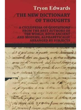 预订不退不换The New Dictionary of Thoughts - A Cyclopedia of Quotations From the Best Authors of the World, Both