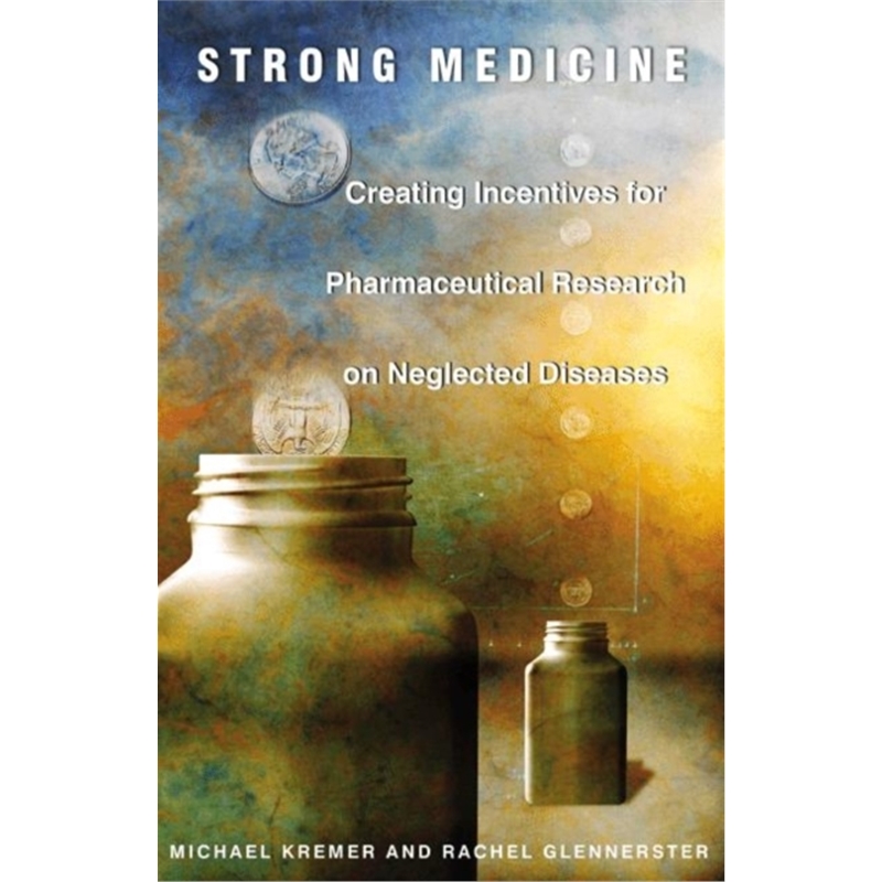按需印刷Strong Medicine:Creating Incentives for Pharmaceutical Research on Neglected Diseases[9780691121130]