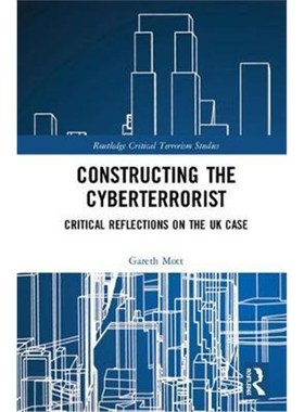 按需印刷Constructing the Cyberterrorist:Critical Reflections on the UK Case[9780367223557]