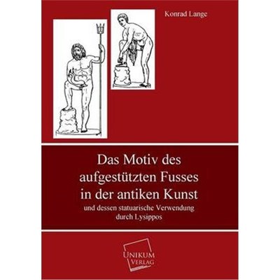 预订【德语】 Das Motiv des aufgestützten Fusses in der antiken Kunst:Und dessen statuarische Verwendung durch Lysippos
