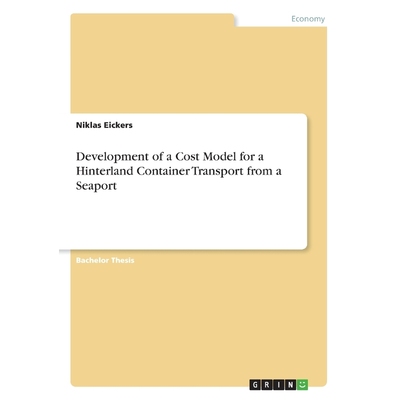 按需印刷Development of a Cost Model for a Hinterland Container Transport from a Seaport[9783668852372]
