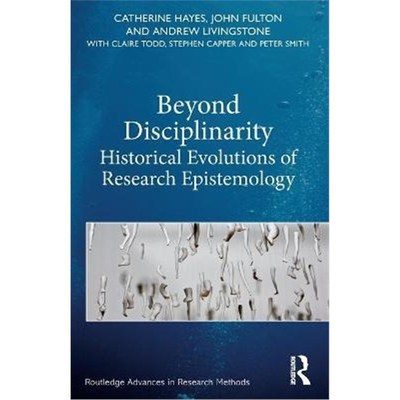 按需印刷Beyond Disciplinarity:Historical Evolutions of Research Epistemology[9781138090934]