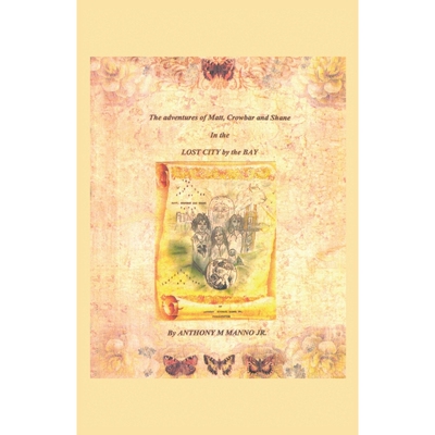 按需印刷The Adventures of Matt, Crowbar and Shane in the Lost City by the Bay[9781490753249]