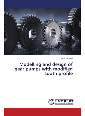 按需印刷Modelling and Design of Gear Pumps with Modified Tooth Profile[9783659526626]