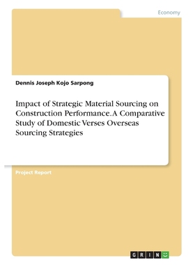 预订Impact of Strategic Material Sourcing on Construction Performance. A Comparative Study of Domestic V