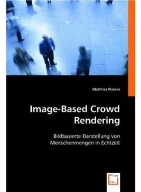 预订【德语】 Image-Based Crowd Rendering:Bildbasierte Darstellung von Menschenmengen in Echtzeit