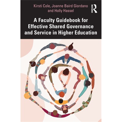 预订不退不换Faculty Guidebook for Effective Shared Governance and Service in Higher Educatio[9781032191706]