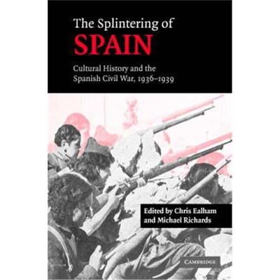 按需印刷The Splintering of Spain:Cultural History and the Spanish Civil War, 1936-1939[9780521821780]