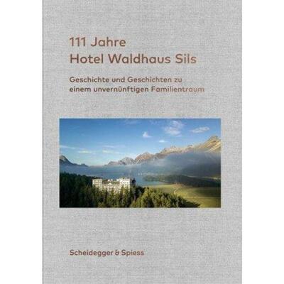 预订不退不换德语 111 Jahre Hotel Waldhaus Sils:Geschichte und Geschichten zu einem unvernü