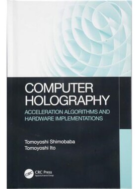 按需印刷不退不换Computer Holography:Acceleration Algorithms and Hardware Implementations[9781482240498]
