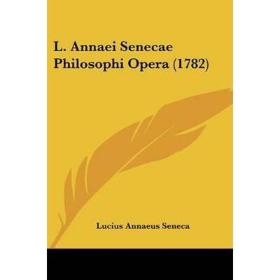 按需印刷不退不换L. Annaei Senecae Philosophi Opera (1782)[9781104653057]