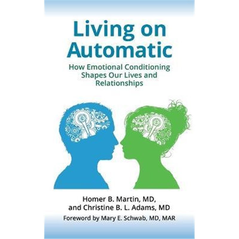 预订living on automatic:how emotional conditioning shapes our