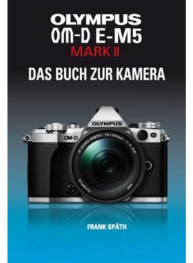 预订【德语】 OLYMPUS OM-D E-M5 MARK II   DAS BUCH ZUR KAMERA:Das Buch zur Kamera