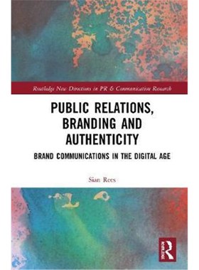 按需印刷Public Relations, Branding and Authenticity:Brand Communications in the Digital Age[9780367077655]
