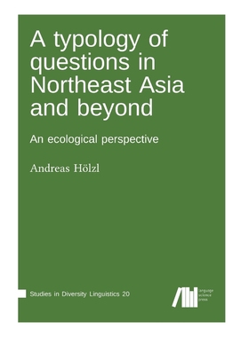 按需印刷A typology of questions in Northeast Asia and beyond[9783961101030]