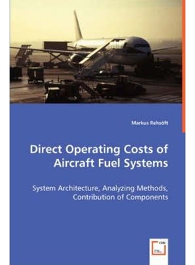 预订Direct Operating Costs of Aircraft Fuel Systems - System Architecture, Analyzing Methods, Contributi
