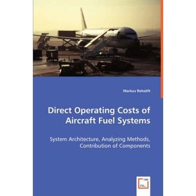 预订Direct Operating Costs of Aircraft Fuel Systems - System Architecture, Analyzing Methods, Contributi